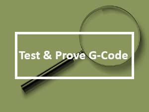 Magnifying glass with text overlay: Test and Prove G-Code.