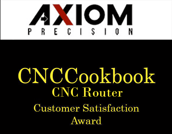 Axiom Precision logo with CNCCookbook CNC Router Customer Satisfaction Award.